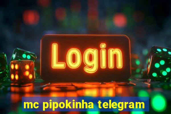 mc pipokinha telegram